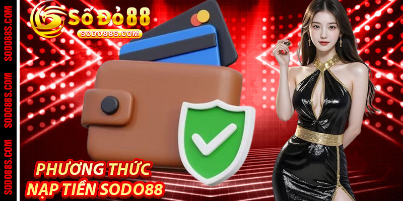 Nạp Tiền Sodo88 - Nạp Ngay, Chơi Luôn – Thắng Lớn Không Chờ Đợi!