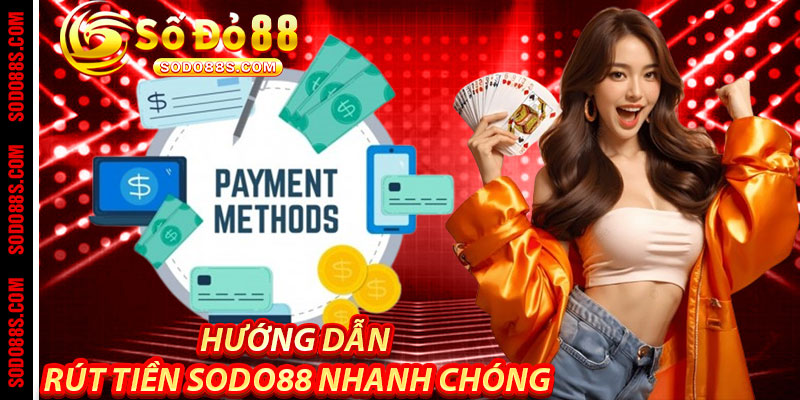 Rút Tiền Sodo88 - Rút Nhanh Như Chớp, Tiền Về Như Mơ – Trải Nghiệm Đỉnh Cao!