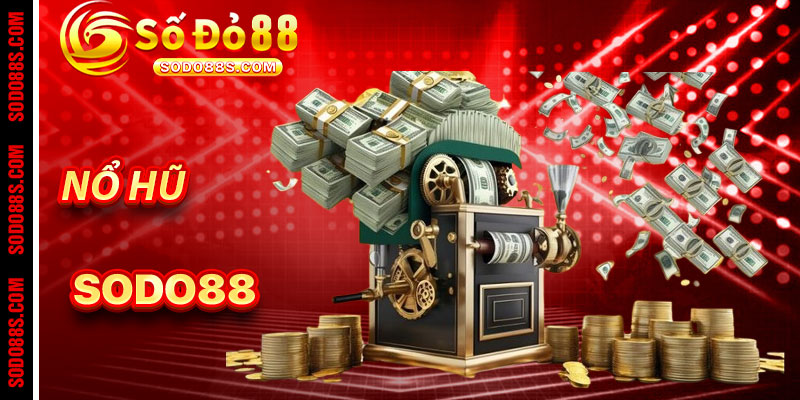 Nổ Hũ Sodo88 – Jackpot Ngập Tràn, Triệu Quà Trao Tay!