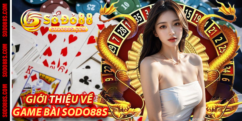 Game Bài Sodo88 - Bài hay, Cược Khôn, Thưởng Lớn!