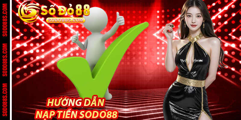 Nạp Tiền Sodo88 - Nạp Ngay, Chơi Luôn – Thắng Lớn Không Chờ Đợi!