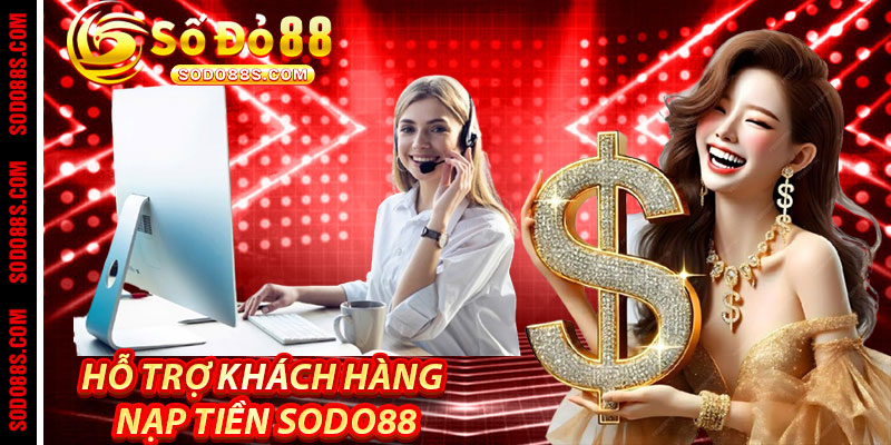 Nạp Tiền Sodo88 - Nạp Ngay, Chơi Luôn – Thắng Lớn Không Chờ Đợi!