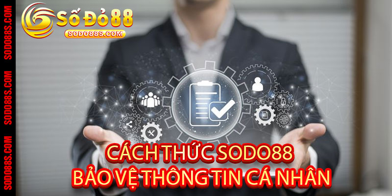 Chính Sách Bảo Mật Sodo88: An toàn tuyệt đối, bảo vệ người chơi 24/7!