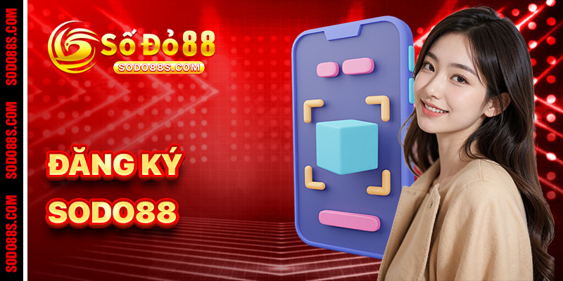 Đăng Ký Sodo88 – Mở Khóa Thế Giới Giải Trí Đỉnh Cao!