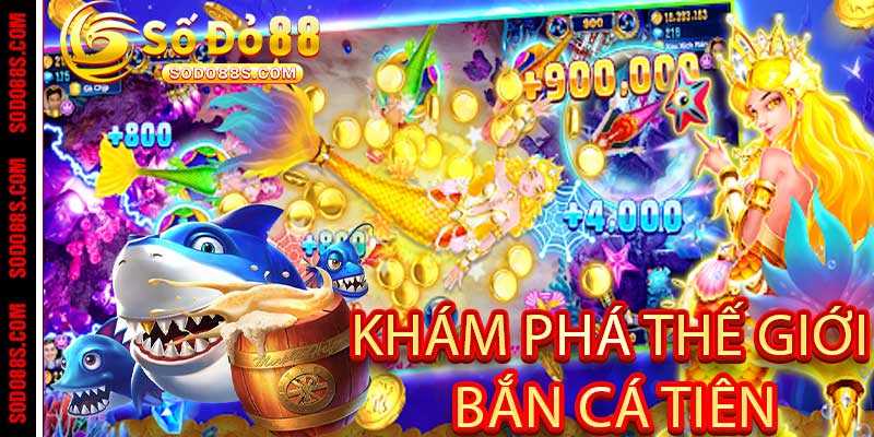 Bắn Cá Tiên - Súng Sáng Cá To, Tiền Về Như Mưa Tại Sodo88