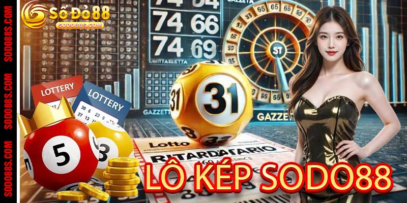 Lô Kép- Lựa 1 Số, Đổi Cả Cuộc Đời Tại Sodo88