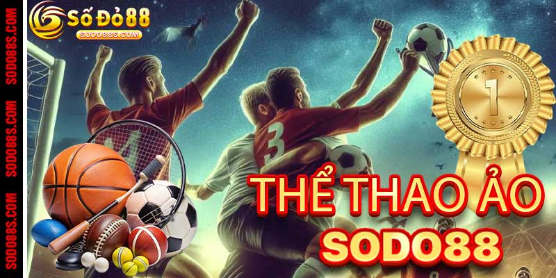 Thể Thao Ảo - Giải Trí Hiện Đại, Lợi Nhuận Lớn Tại Sodo88