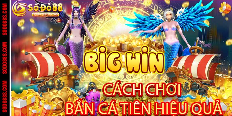 Bắn Cá Tiên - Súng Sáng Cá To, Tiền Về Như Mưa Tại Sodo88