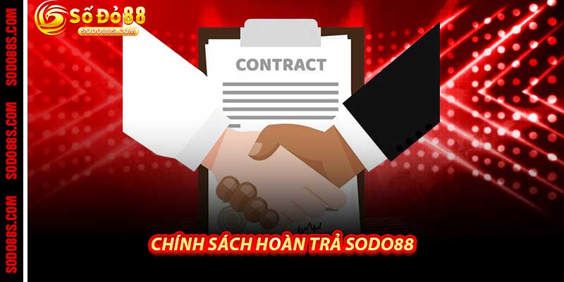 Chính Sách Hoàn Trả Sodo88 - Hoàn Tiền Cao Nhất Thị Trường