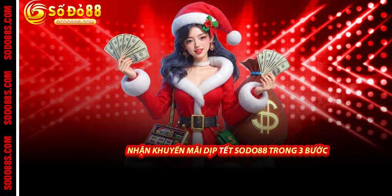 Khuyến Mãi Dịp Tết - Sodo88 Trao Lì Xì Khủng Nhất 2026