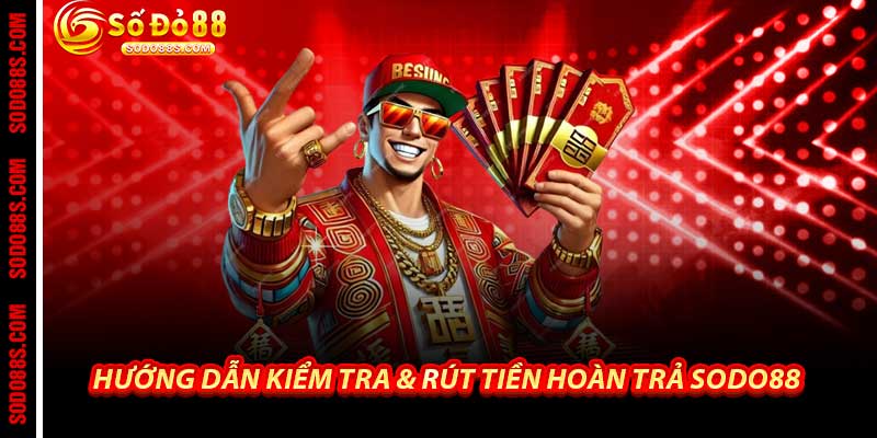 Chính Sách Hoàn Trả Sodo88 - Hoàn Tiền Cao Nhất Thị Trường