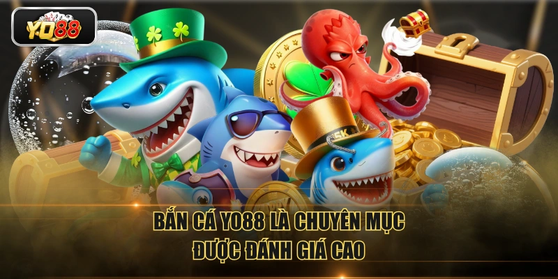 Bắn Cá YO88 - Giải Trí Bùng Nổ Với X1000 Tiền Thưởng
