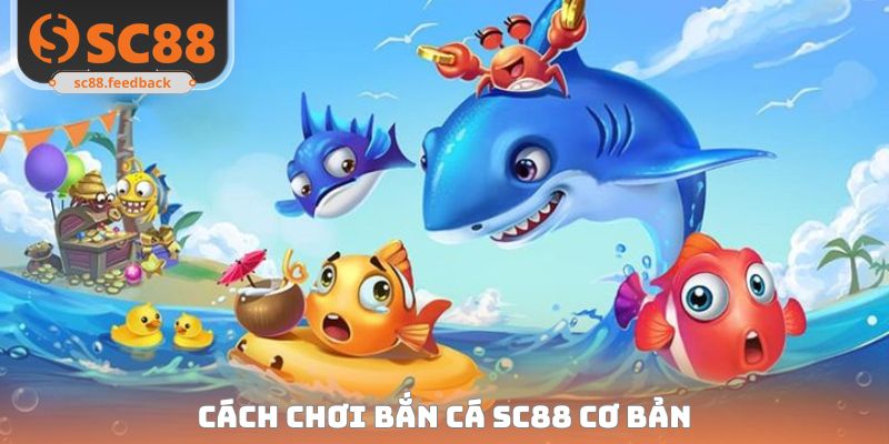 Chiến Thuật Bắn Cá SC88 Rinh Kho Báu Khủng Từ Cao Thủ