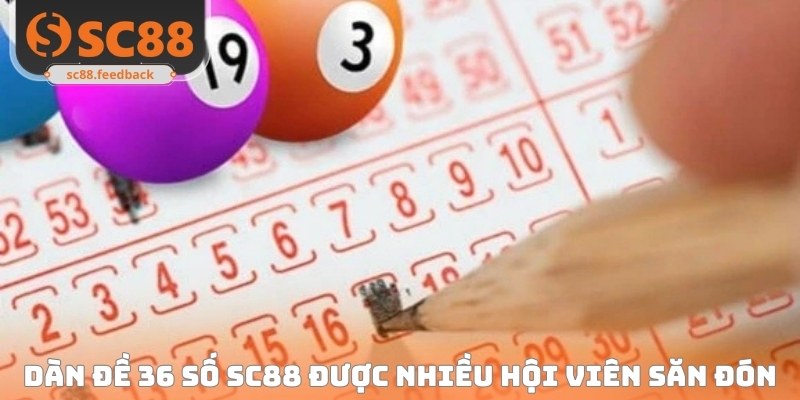 Dàn Đề 36 Số SC88 - Chuẩn Nhịp Con Số, Bắt Lộc Dễ