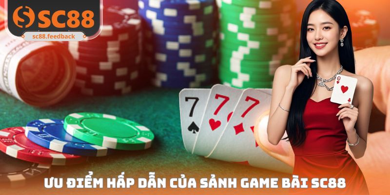 Game Bài SC88 - Thiên Đường Giải Trí Đổi Thưởng Số 1 Thế Giới