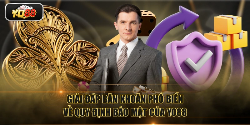 Cập Nhật Chính Sách Bảo Mật YO88 Và Giải Đáp Thắc Mắc