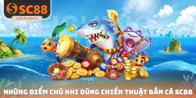 Chiến Thuật Bắn Cá SC88 Rinh Kho Báu Khủng Từ Cao Thủ