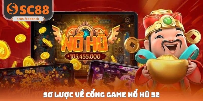 Nổ Hũ 52 - Cổng Game Slot Đổi Thưởng Đẳng Cấp Quốc Tế
