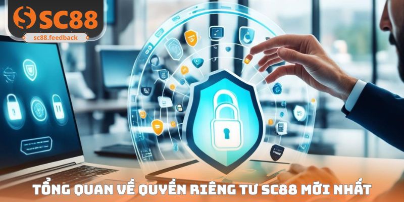 Quyền Riêng Tư SC88 - Cập Nhật Thông Tin Chính Sách 2026