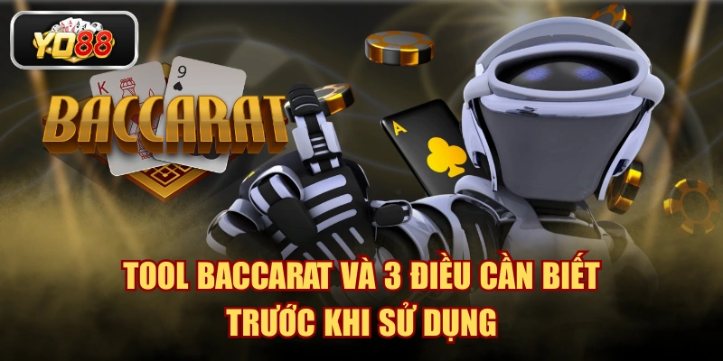 Tool Baccarat Và 3 Điều Cần Biết Trước Khi Sử Dụng