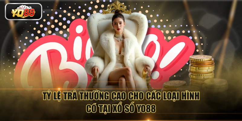 Xổ Số YO88 | Đa Dạng Loại Hình - Trả Thưởng Minh Bạch
